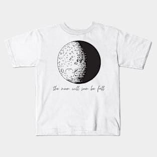 The Moon will soon be full Kids T-Shirt